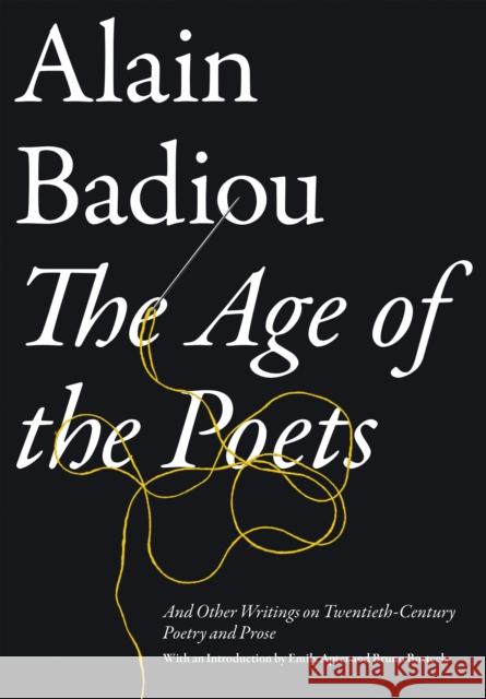 The Age of the Poets: And Other Writings on Twentieth-Century Poetry and Prose Alain Badiou Bruno Bosteels 9781781685693 Verso