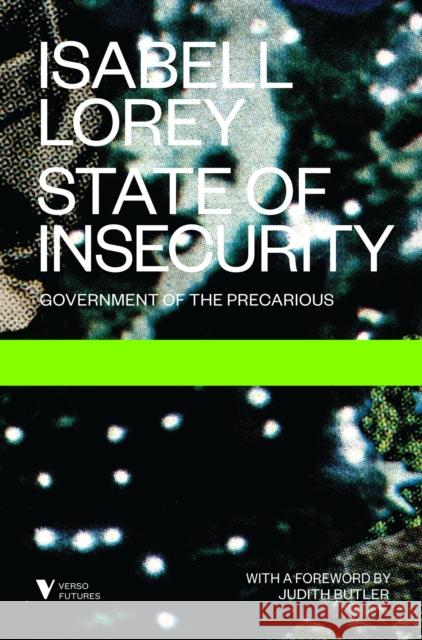 State of Insecurity: Government of the Precarious Isabelle Lorey Judith Butler 9781781685952 Verso