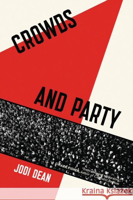 Crowds and Party Jodi Dean 9781781687062 Verso