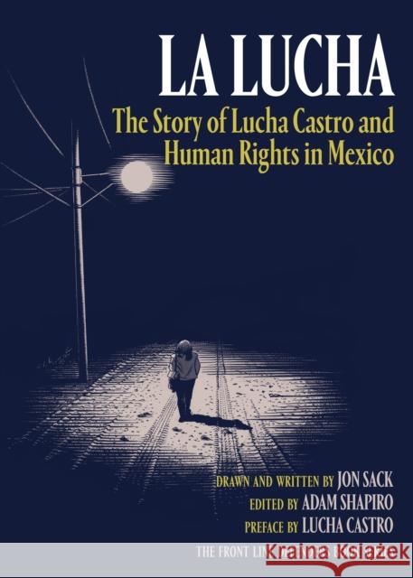 La Lucha: The Story of Lucha Castro and Human Rights in Mexico Sack, Jon 9781781688014 Verso