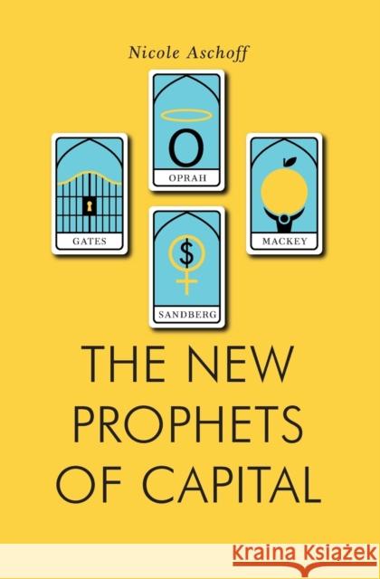 The New Prophets of Capital Nicole Aschoff 9781781688106