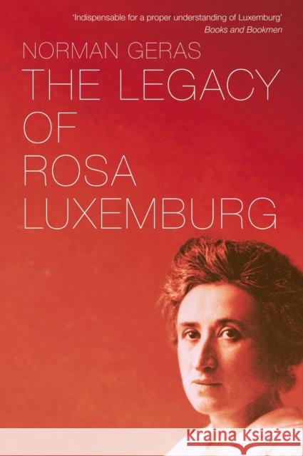 The Legacy of Rosa Luxemburg Norman Geras 9781781688717 Verso