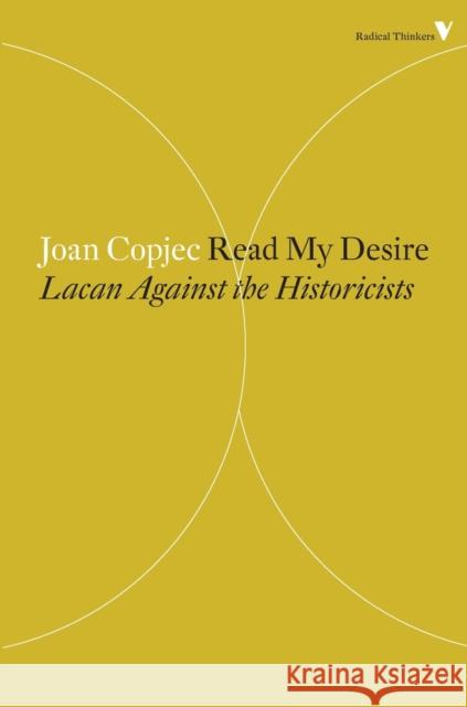 Read My Desire: Lacan Against the Historicists Joan Copjec 9781781688885 Verso Books