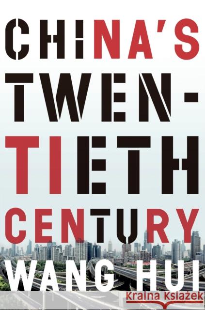 China's Twentieth Century : Revolution, Retreat and the Road to Equality Wang Hui 9781781689066 Verso