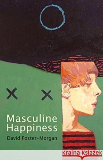 Masculine Happiness David Foster-Morgan 9781781722671
