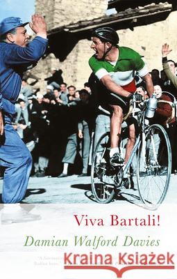 Viva Bartali! Damian Walford Davies 9781781727089