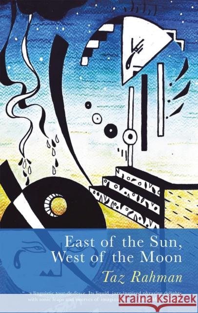 East of the Sun, West of the Moon Taz Rahman 9781781727348 Poetry Wales Press