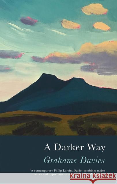 A Darker Way Grahame Davies 9781781727515 Poetry Wales Press