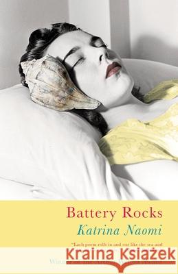 Battery Rocks Katrina Naomi 9781781727546 Poetry Wales Press