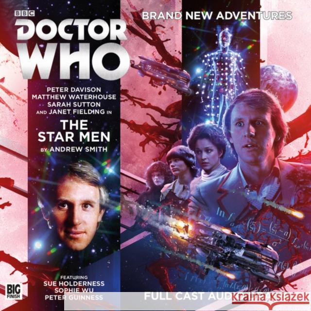 Doctor Who Main Range 221 - The Star Men Andrew Smith, Steve Foxon, Tom Webster, Barnaby Edwards, Sue Holderness, Sophie Wu, Peter Davison 9781781787915