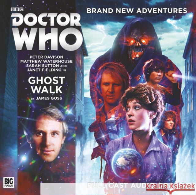 Main Range 235 - Ghost Walk James Goss, Daniel Burnett, Benji Clifford, Simon Holub, Barnaby Edwards, Peter Davison, Janet Fielding, Sarah Sutton, M 9781781788196 Big Finish Productions Ltd