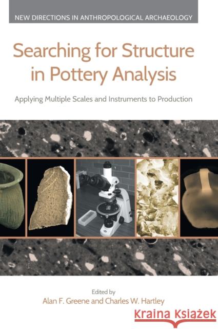 Searching for Structure in Pottery Analysis: Applying Multiple Scales and Instruments to Production Greene, Alan F. 9781781790533 Equinox Publishing Ltd