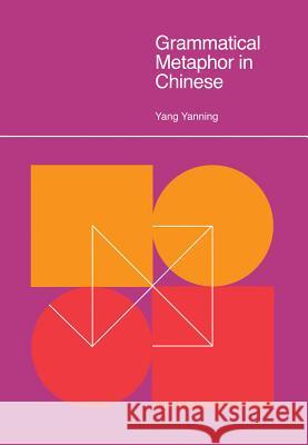 Grammatical Metaphor in Chinese Yang Yanning 9781781791028 Equinox Publishing (Indonesia)