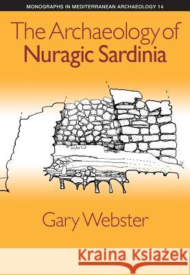 The Archaeology of Nuragic Sardinia Gary Webster 9781781791356 Equinox Publishing (Indonesia)