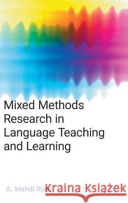 Mixed Methods Research in Language Teaching and Learning A. Mehdi Riazi 9781781791370