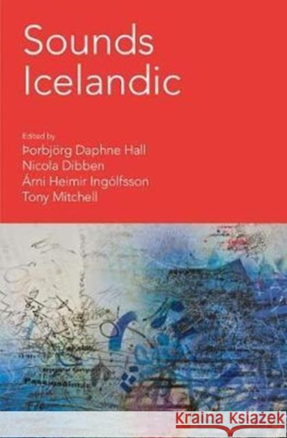 Sounds Icelandic: Essays on Icelandic Music in the 20th and 21st Centuries Hall, þOrbjörg Daphne 9781781791455 Equinox Publishing (Indonesia)