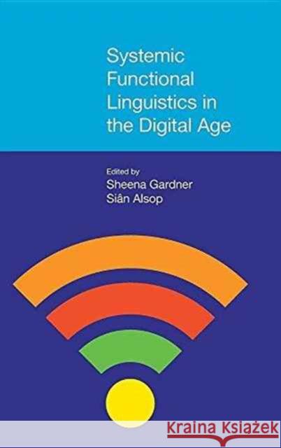 Systemic Functional Linguistics in the Digital Age Sian Alsop Sheena Gardner 9781781792384 Equinox Publishing (Indonesia)