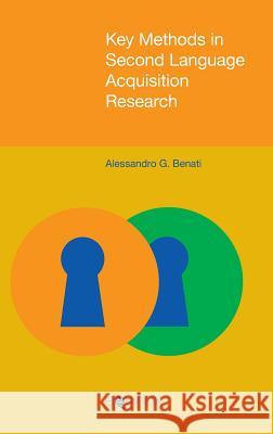 Key Methods in Second Language Acquisition Research Alessandro Benati 9781781792407