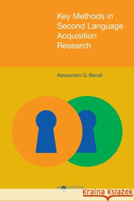 Key Methods in Second Language Acquisition Research Alessandro Benati 9781781792414