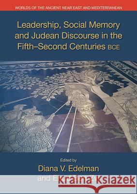 Leadership, Social Memory and Judean Discourse in the 5th-2nd Centuries BCE Edelman, Diana 9781781792681 Equinox Publishing (Indonesia)