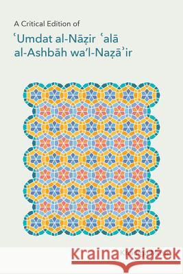 A Critical Edition of 'Umdat al-Nāzir 'alā al-Ashbāh wa'l-Naẓā 'ir Musa, Khadiga 9781781793992 Equinox Publishing (Indonesia)