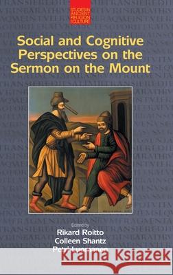 Social and Cognitive Perspectives on the Sermon on the Mount Petri Luomanen Rikard Roitto Colleen Shantz 9781781794210 Equinox Publishing (Indonesia)