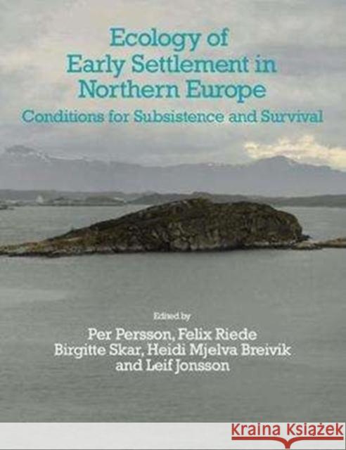 Ecology of Early Settlement in Northern Europe: Conditions for Subsistence and Survival (Volume 1) Leif Jonsson Heidi Mjelv Per Persson 9781781795156 Equinox Publishing (Indonesia)