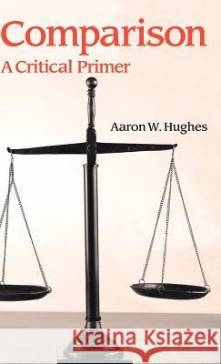 Comparison: A Critical Primer Aaron W. Hughes 9781781795378