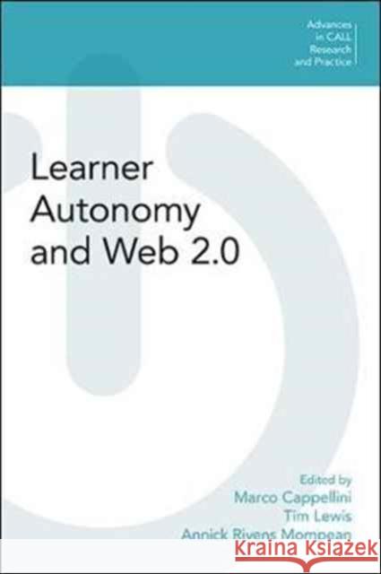 Learner Autonomy and Web 2.0 Marco Cappellini Timothy Lewis Annick Rivens Mompean 9781781795972