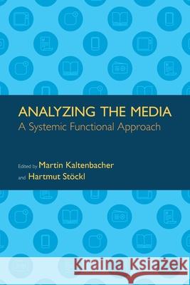 Analyzing the Media: A Systemic Functional Approach Hartmut Stockl Martin Kaltenbacher 9781781796269 Equinox Publishing (Indonesia)
