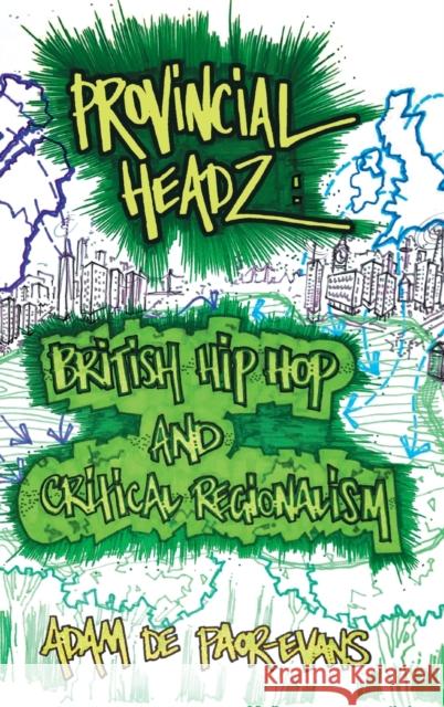Provincial Headz: British Hip Hop and Critical Regionalism Adam d 9781781796443 Equinox Publishing (Indonesia)