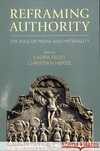 Reframing Authority: The Role of Media and Materiality Laura Feldt Christian Hogel 9781781796795