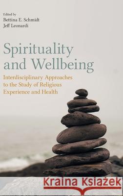 Spirituality and Wellbeing: Interdisciplinary Approaches to the Study of Religious Experience and Health Jeff Leonardi Bettina E. Schmidt 9781781797648 Equinox Publishing (Indonesia)