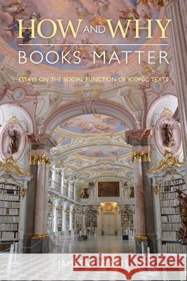 How and Why Books Matter: Essays on the Social Function of Iconic Texts James W. Watts 9781781797686 Equinox Publishing (UK)