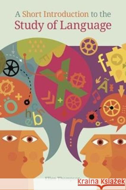 A Short Introduction to the Study of Language Ellen Thompson 9781781797730 Equinox Publishing (UK)