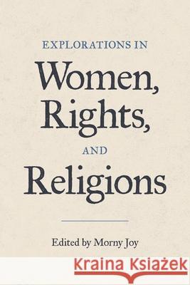 Explorations in Women, Rights, and Religions Morny Joy 9781781798393