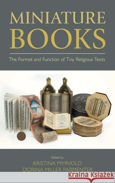 Miniature Books: The Format and Function of Tiny Religious Texts Kristina Myrvold 9781781798607