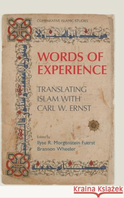 Words of Experience: Translating Islam with Carl W. Ernst Fuerst, Ilyse Morgenstein 9781781799109 Equinox Publishing (Indonesia)