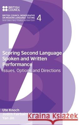 Scoring Second Language Spoken and Written Performance: Issues, Options and Directions Knoch, Ute 9781781799512