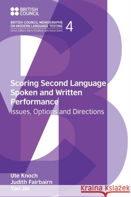 Scoring Second Language Spoken and Written Performance: Issues, Options and Directions Knoch, Ute 9781781799529