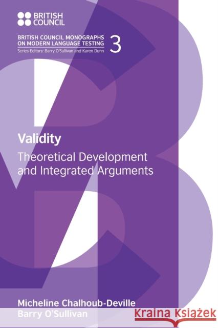 Validity: Theoretical Development and Integrated Arguments Micheline Chalhoub-Deville Barry O'Sullivan 9781781799901 Equinox Publishing (Indonesia)