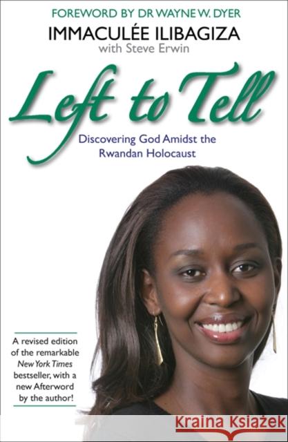 Left to Tell: One Woman's Story of Surviving the Rwandan Genocide Immaculee Ilibagiza & Steve Erwin 9781781802953