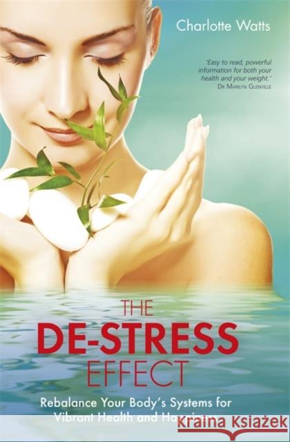 The De-Stress Effect Watts, Charlotte 9781781804858