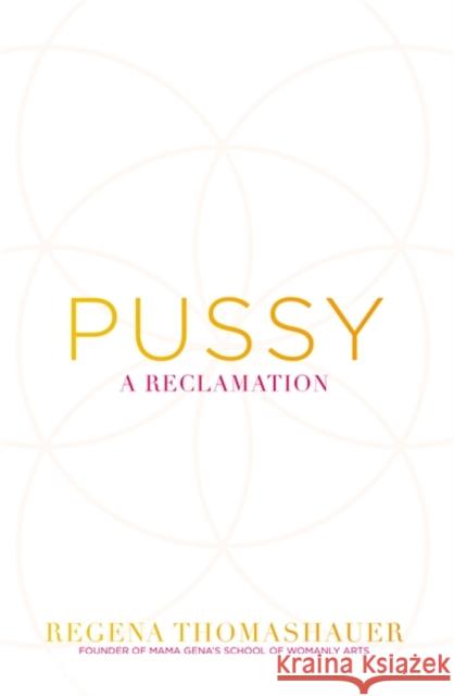 Pussy: A Reclamation Thomashauer, Regena 9781781806364