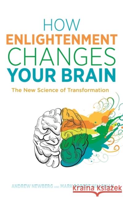 How Enlightenment Changes Your Brain: The New Science of Transformation Mark Robert Waldman 9781781807071 HAY HOUSE PUBLISHING