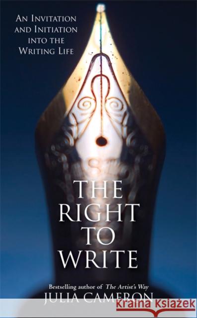 The Right to Write: An Invitation and Initiation into the Writing Life Cameron, Julia 9781781809815