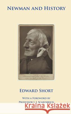 Newman and History Edward Short 9781781820117