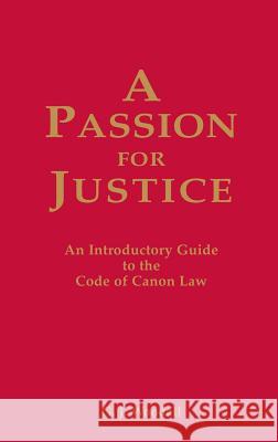 A Passion for Justice: An Introductory Guide to the Code of Canon Law George J. Woodall 9781781820223 Gracewing
