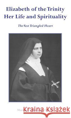 Elizabeth of the Trinity Her Life and Spirituality Marian T. Murph 9781781820254 Gracewing