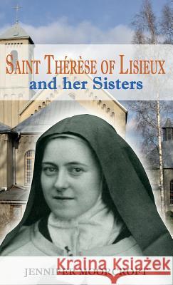 Saint Thérèse of Lisieux and her Sisters Moorcroft, Jennifer 9781781820315 Gracewing